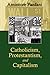 Catholicism, Protestantism, and Capitalism by Amintore Fanfani Catholicism, Protestantism, and Capitalism by Amintore Fanfani