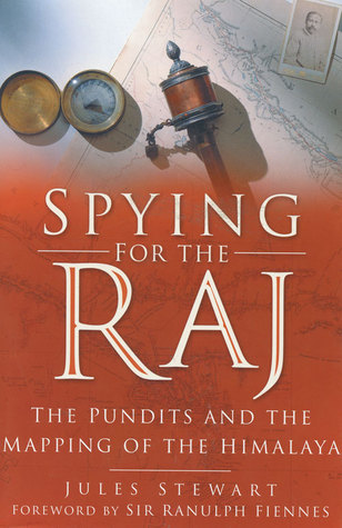 Spying for the Raj : The Pundits and the Mapping of the Himalaya (Hardcover)
