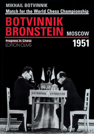 Match for the World Chess Championship: Mikhail Botvinnik-David Bronstein, Moscow 1951 (Paperback)
