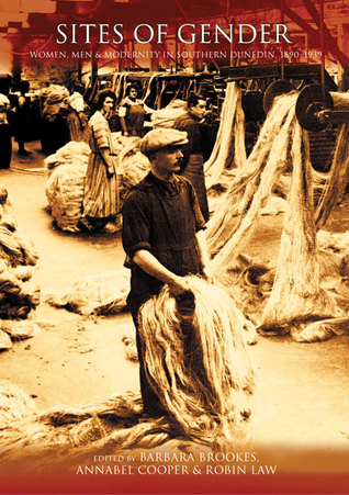 Sites of Gender: Women, Men & Modernity in Southern Dunedin 1890–1939