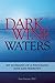 Dark Wine Waters: My Husband of a Thousand Joys and Sorrows