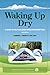 Waking up Dry by Howard J. Bennett
