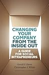 Changing Your Company from the Inside Out: A Guide for Social Intrapreneurs