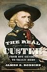 The Real Custer by James S. Robbins