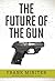 The Future of the Gun by Frank Miniter