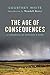 The Age of Consequences by Courtney White