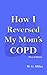 How I Reversed My Mom's COPD by Wesson Gage Miller