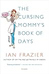 The Cursing Mommy's Book of Days by Ian Frazier