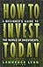 How To Invest Today: A Begi...