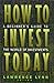 How To Invest Today by Lawrence Lynn
