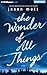 The Wonder of All Things