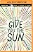 I'll Give You the Sun