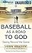 Baseball as a Road to God: Seeing Beyond the Game