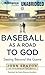 Baseball as a Road to God: ...
