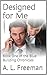 Designed for Me (The Blue Building Chronicles #1)