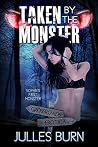 Taken by the Monster by Julles Burn