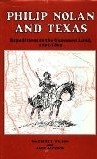 Philip Nolan and Texas Expeditions to the Unknown Land, 1791-1801 (Hardcover)