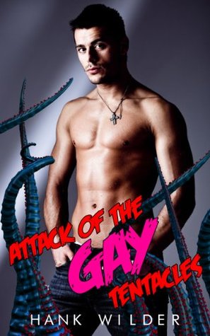 Attack Of The Gay Tentacles (Kindle Edition)