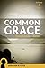 Common Grace: Temptation–Babel (Volume 1, Part 2)