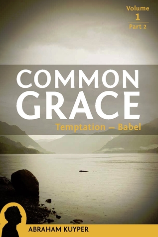 Common Grace: Temptation–Babel (Volume 1, Part 2)