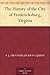 The History of the City of Fredericksburg, Virginia