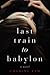 Last Train to Babylon by Charlee Fam Last Train to Babylon by Charlee Fam