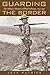 Guarding the Border: The Military Memoirs of the Ward Schrantz, 1912-1917 (Canseco-Keck History Series Book 13)