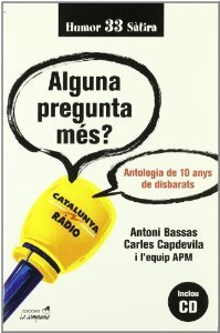 Alguna pregunta més? Antologia de 10 anys de disbarats