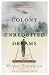 The Colony Of Unrequited Dr...