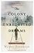 The Colony Of Unrequited Dreams