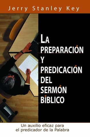 La Preparacion y Predicacion del Sermon Biblico (Spanish Edition)