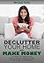 Declutter Your Home and Make Money: Turn Clutter into Cash
