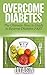 Overcome Diabetes - The Ult...