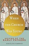 When the Church Was Young: Voices of the Early Fathers Book cover for When the Church Was Young: Voices of the Early Fathers