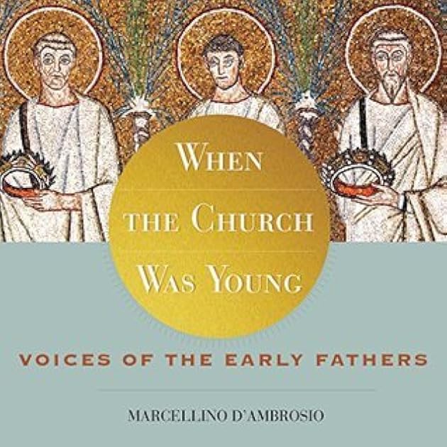 When the Church Was Young: Voices of the Early Fathers