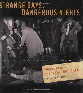 Strange Days, Dangerous Nights: Photos from the Speed Graphic Era (Hardcover)