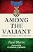 Among the Valiant: Mexican-Americans in World War Two and Korea