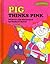 Pig Thinks Pink (Sweet Pickles, #16)