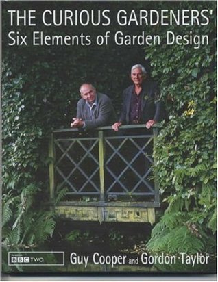 The Curious Gardeners' Six Elements of Garden Design (Hardcover)