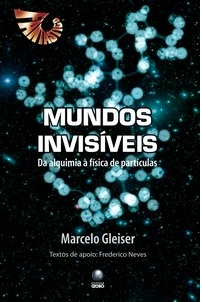 Mundos Invisíveis - Da Alquimia À Física de Partículas