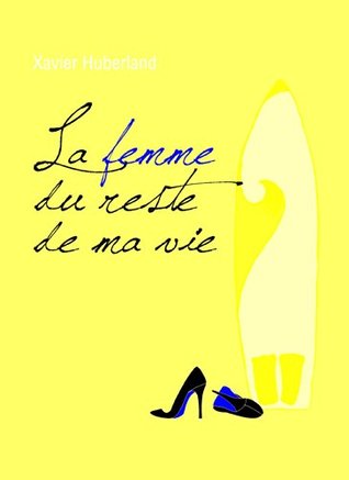 La femme du reste de ma vie (Kindle Edition)