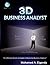 3D Business Analyst: The Ultimate Hands-on Guide to Mastering Business Analysis