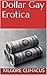 Dollar Gay Erotica