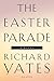 The Easter Parade by Richard Yates