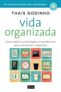 Vida Organizada: Como Definir Prioridades e Transformar Seus Sonhos em Objetivos (Paperback)