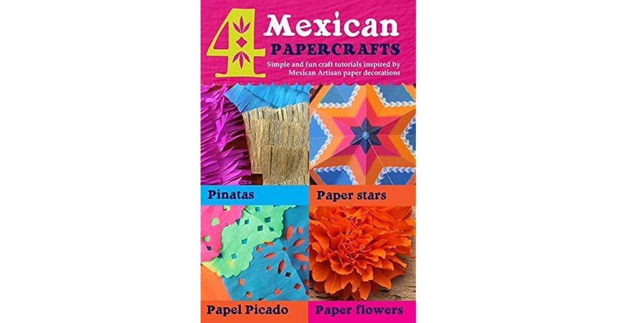 4 Mexican paper crafts Simple and fun craft tutorials inspired by