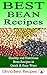 Best Bean Recipes: Healthy and Delicious Bean Recipes in Quick & Easy Ways