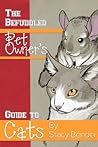 The Befuddled Pet Owner's Guide to Cats