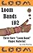 Loom Bands 102 - Three More Loom Band Finger Patterns!: How To Make Loom Band Jewelry By Hand... No Loom Needed!