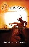 The Chains of War by Dean F. Wilson